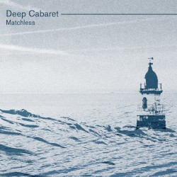 DEEP CABARET - matchless