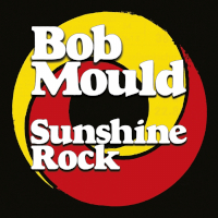 BOB MOULD - sunshine rock