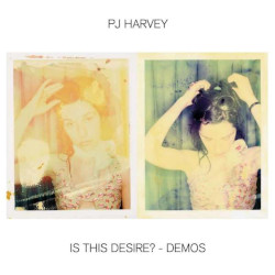 PJ HARVEY â€“ is this desire? demos