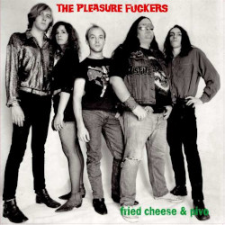 THE PLEASURE FUCKERS â€“ fried cheese and pivo