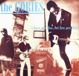 THE GORIES – outta here / i know you fine, but how you doinʼ