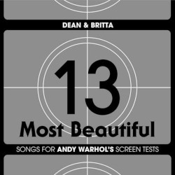DEAN & BRITTA – 13 most beautiful songs for andy warholʼs screen tests