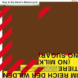 ROY & THE DEVILʼS MOTORCYCLE – im reich der wilden tiere (no milk no sugar)