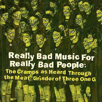 V.A. â€“ really bad music for really bad people: the cramps as heard through the meat grinder of three one g