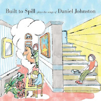 BUILT TO SPILL â€Ž â€“ built to spill plays the songs of daniel johnston