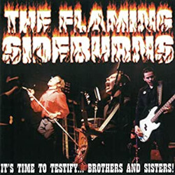 THE FLAMING SIDEBURNS - itÊ¼s time to testify â€¦ brothers and sisters