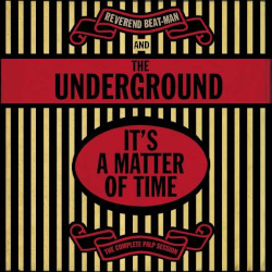 REVEREND BEAT-MAN & THE UNDERGROUND - itÊ¼s a matter of time. the complete palp session