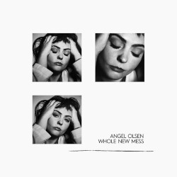 ANGEL OLSEN â€“ whole new mess
