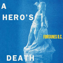 FONTAINES D.C. – a heroʼs death