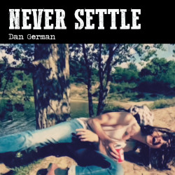 DAN GERMAN â€“ never settle