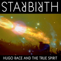 HUGO RACE & TRUE SPIRIT â€“ starbirth/stardeath