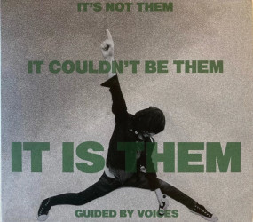 GUIDED BY VOICES â€“ itÊ¼s not them. it couldnÊ¼t be them. it is them!