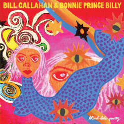 BILL CALLAHAN & BONNIE PRINCE BILLY â€“ blind date party   2 lps/